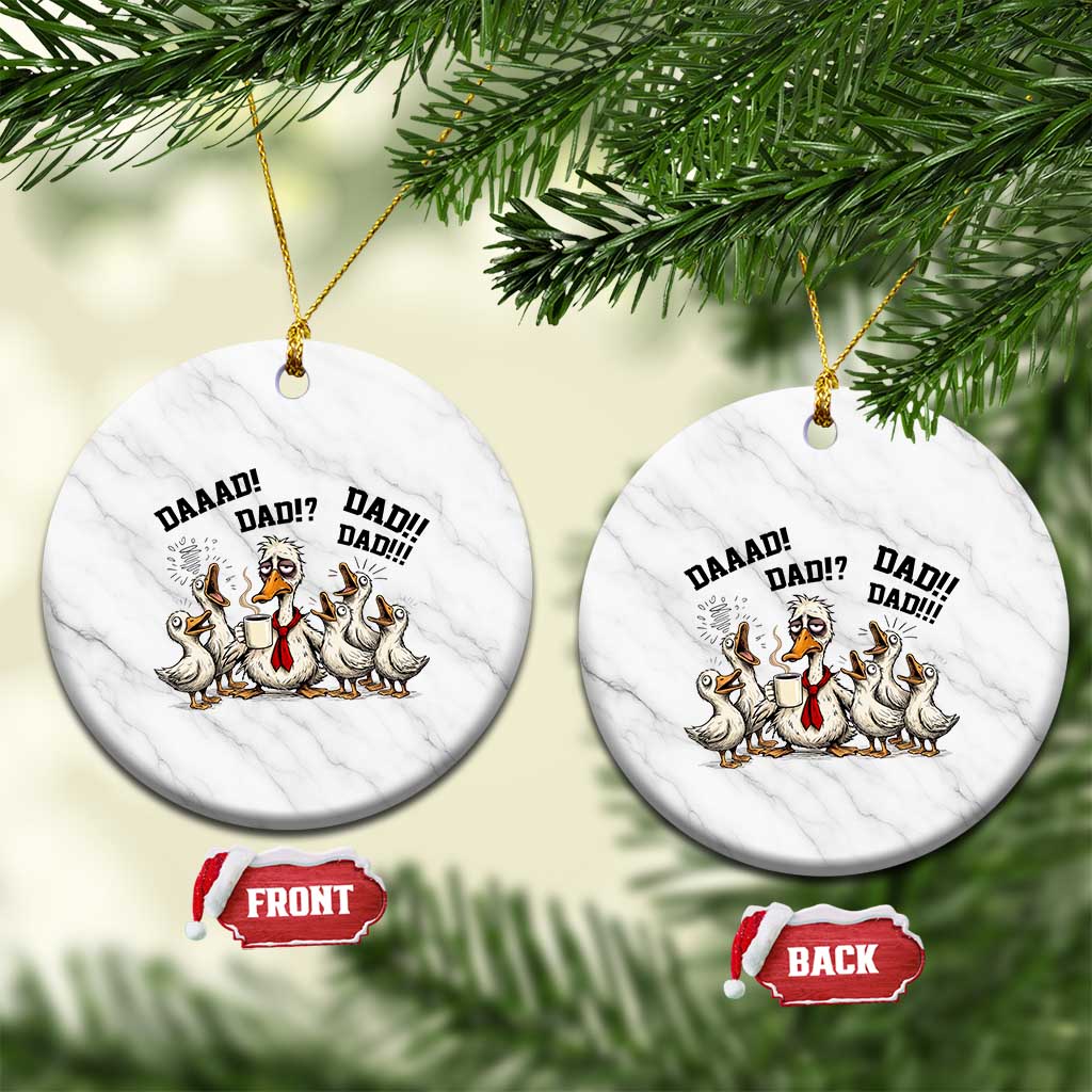 Funny Duck Dad Daaad Dad Dad Ceramic Ornament Tired Dad Life Fathers Day Graphic