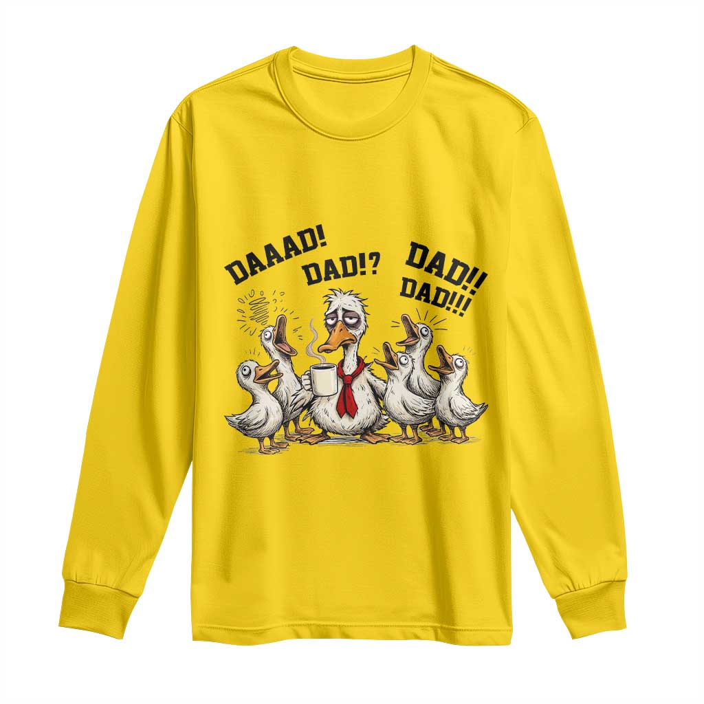 Funny Duck Dad Daaad Dad Dad Long Sleeve Shirt Tired Dad Life Fathers Day Graphic