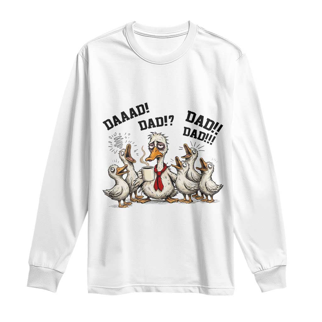 Funny Duck Dad Daaad Dad Dad Long Sleeve Shirt Tired Dad Life Fathers Day Graphic
