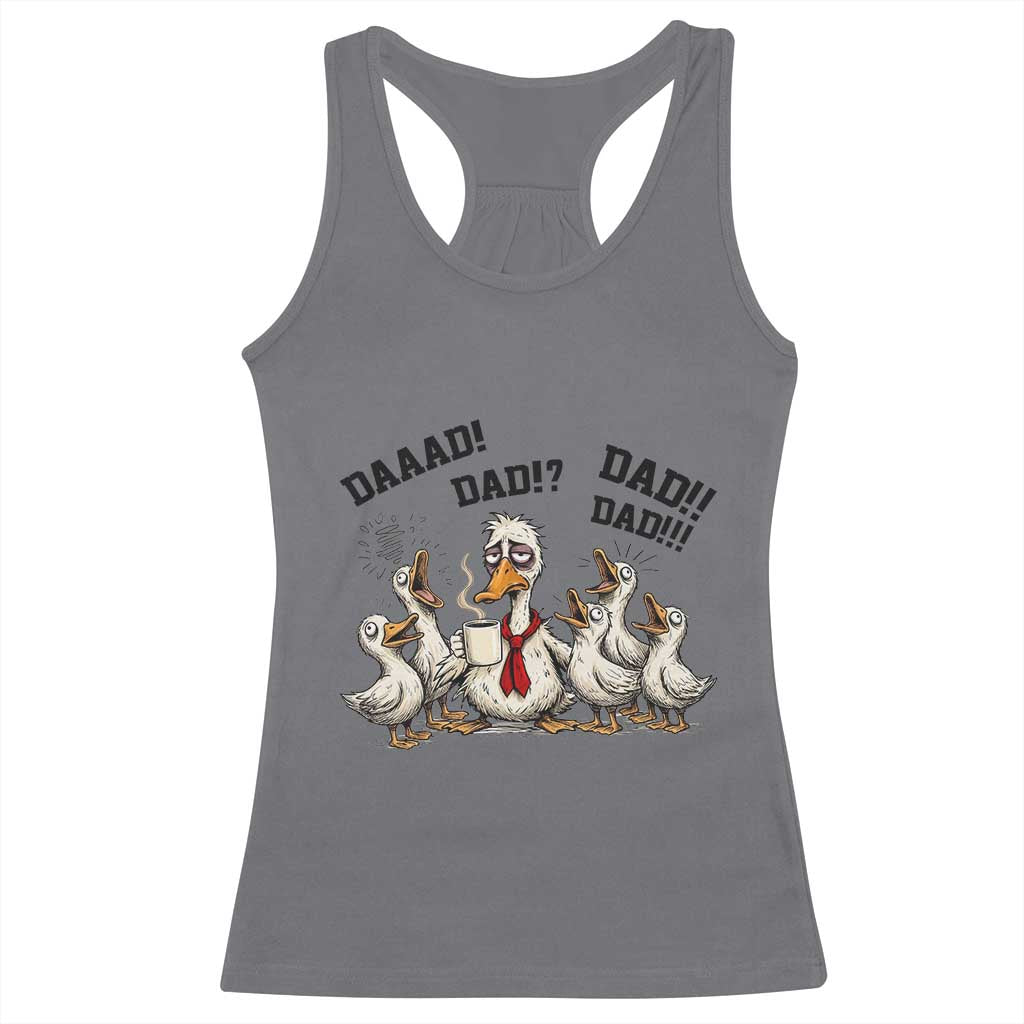 Funny Duck Dad Daaad Dad Dad Racerback Tank Top Tired Dad Life Fathers Day Graphic