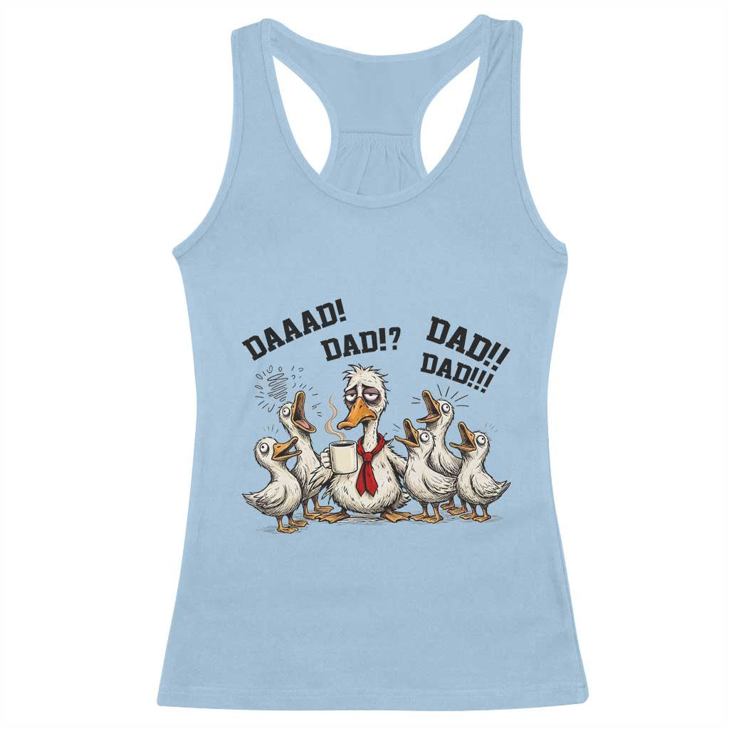 Funny Duck Dad Daaad Dad Dad Racerback Tank Top Tired Dad Life Fathers Day Graphic