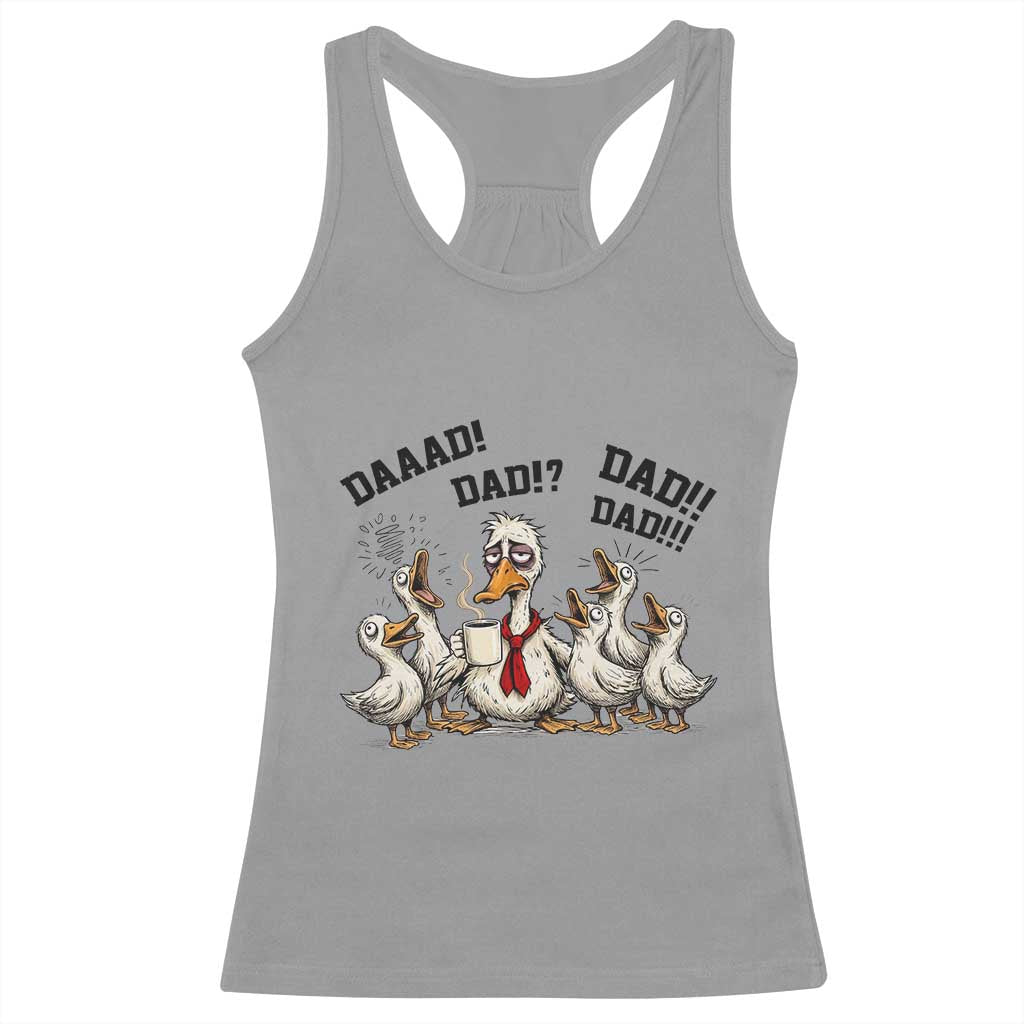 Funny Duck Dad Daaad Dad Dad Racerback Tank Top Tired Dad Life Fathers Day Graphic