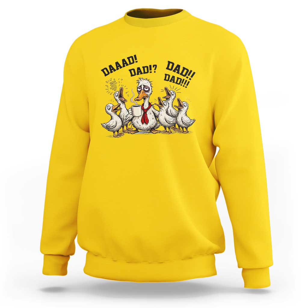 Funny Duck Dad Daaad Dad Dad Sweatshirt Tired Dad Life Fathers Day Graphic