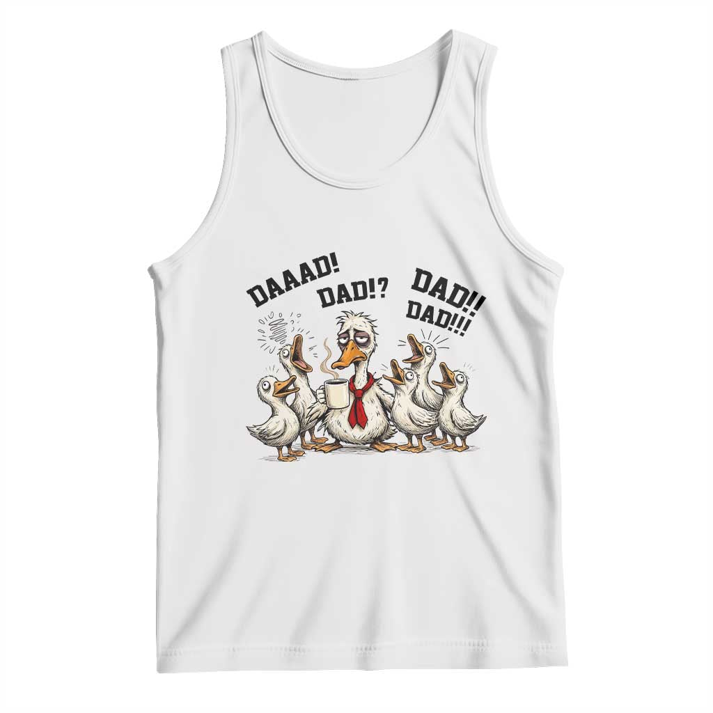 Funny Duck Dad Daaad Dad Dad Tank Top Tired Dad Life Fathers Day Graphic