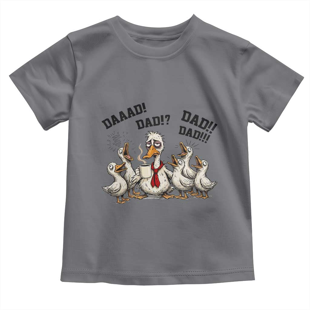 Funny Duck Dad Daaad Dad Dad Toddler T Shirt Tired Dad Life Fathers Day Graphic