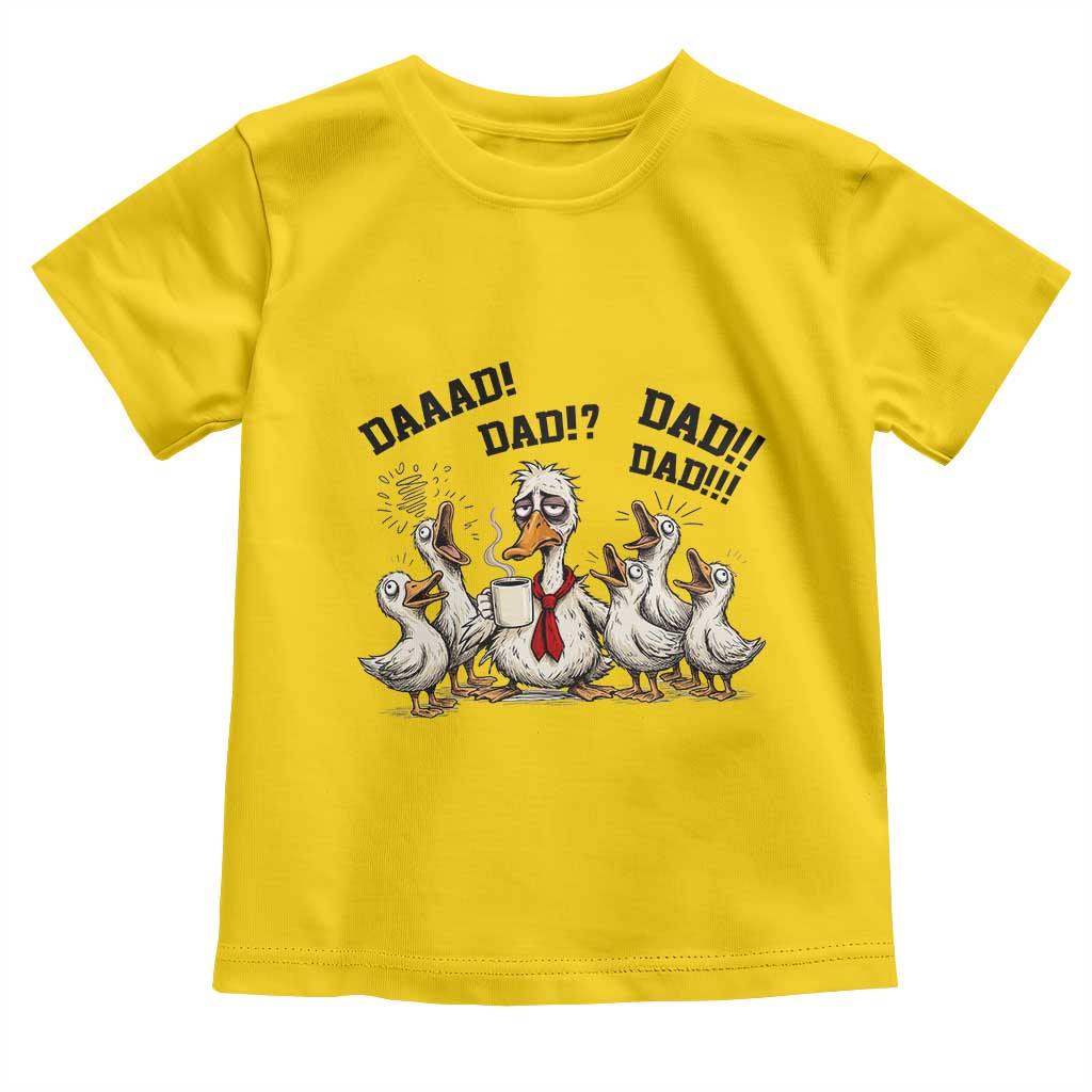 Funny Duck Dad Daaad Dad Dad Toddler T Shirt Tired Dad Life Fathers Day Graphic