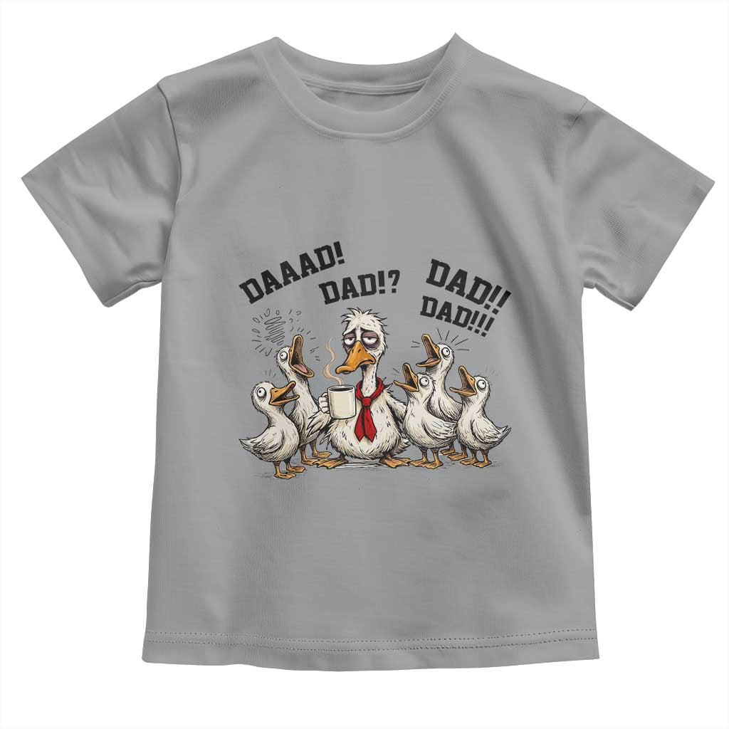 Funny Duck Dad Daaad Dad Dad Toddler T Shirt Tired Dad Life Fathers Day Graphic