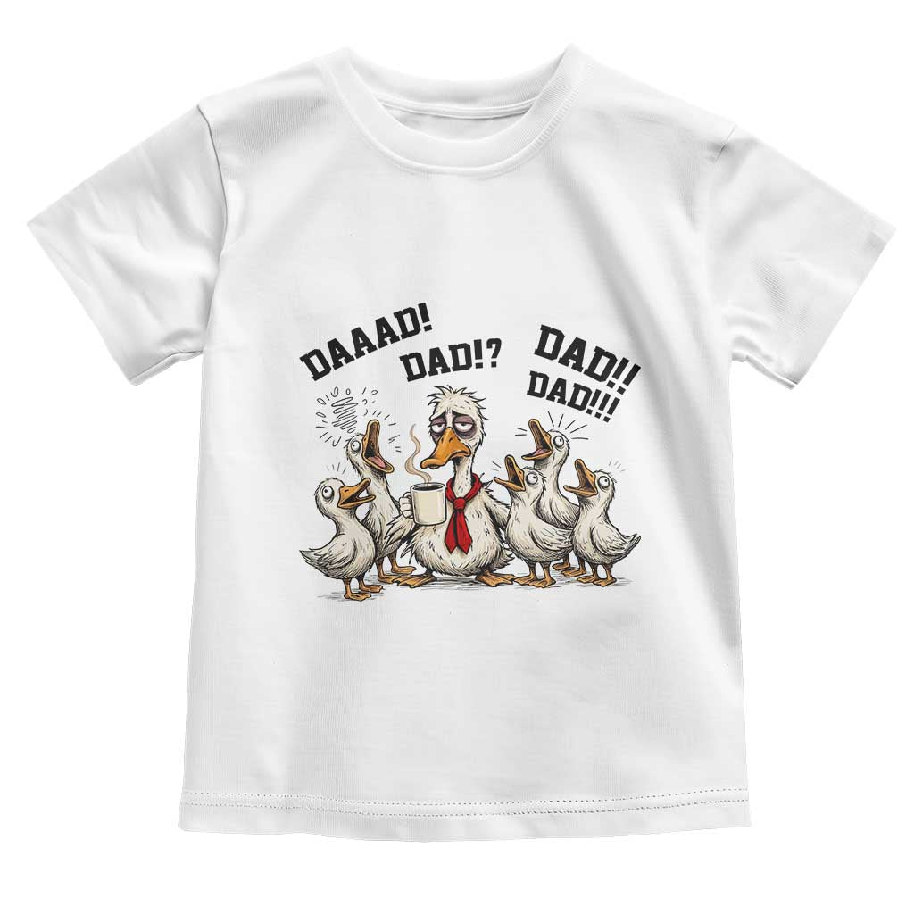 Funny Duck Dad Daaad Dad Dad Toddler T Shirt Tired Dad Life Fathers Day Graphic