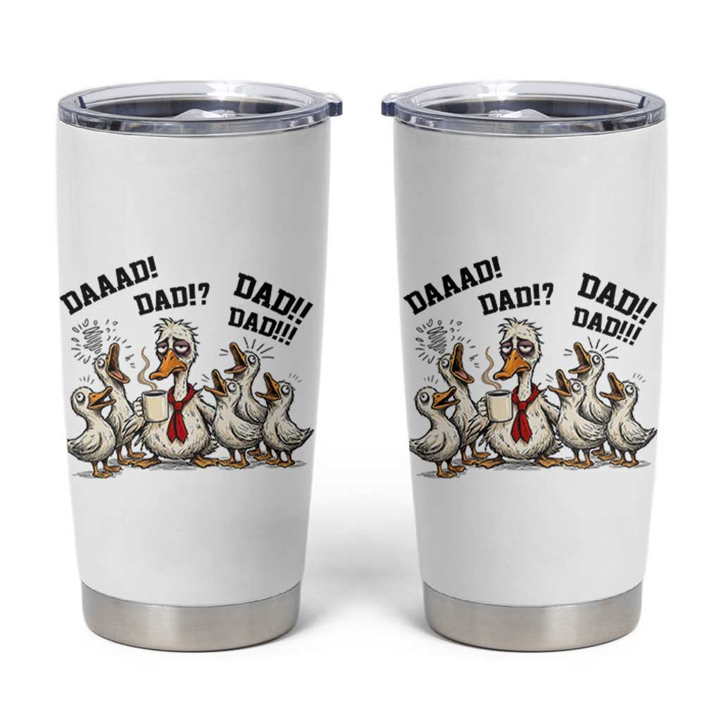 Funny Duck Dad Daaad Dad Dad Tumbler Cup Tired Dad Life Fathers Day Graphic