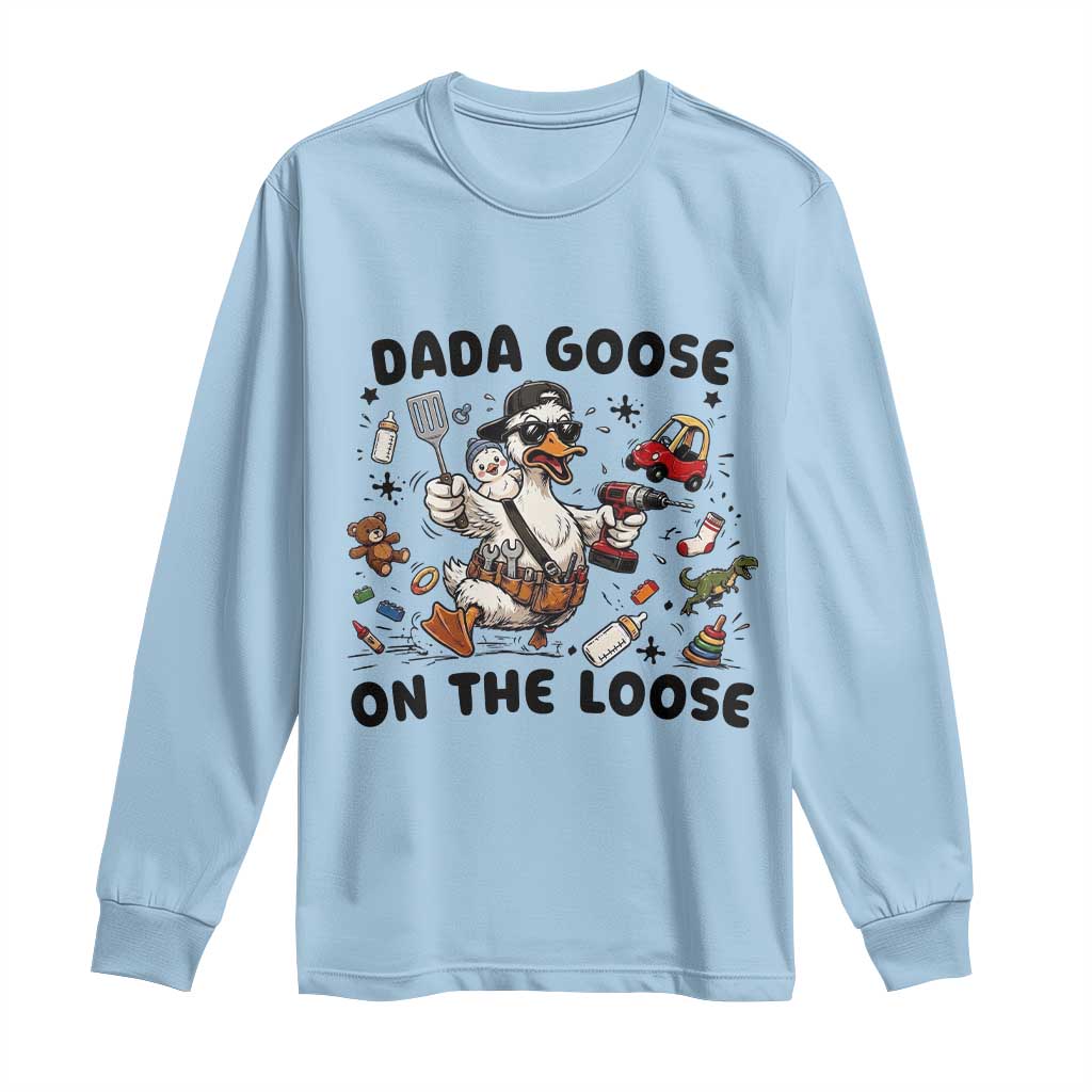 Dada Goose On The Loose Long Sleeve Shirt Funny Fatherhood Humor Gift