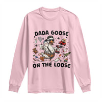 Dada Goose On The Loose Long Sleeve Shirt Funny Fatherhood Humor Gift