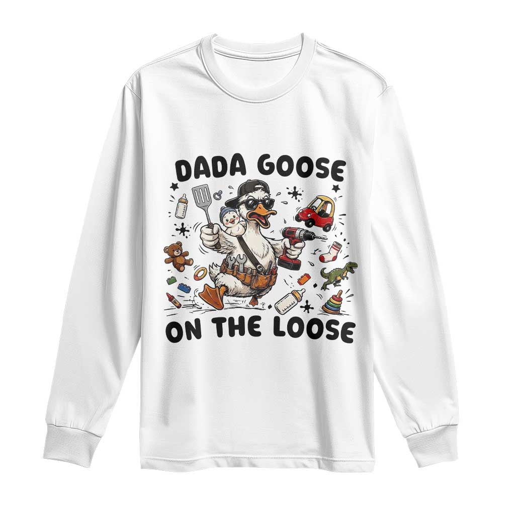 Dada Goose On The Loose Long Sleeve Shirt Funny Fatherhood Humor Gift