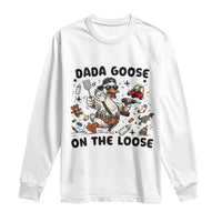 Dada Goose On The Loose Long Sleeve Shirt Funny Fatherhood Humor Gift
