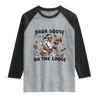 Dada Goose On The Loose Raglan Shirt Funny Fatherhood Humor Gift