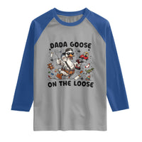 Dada Goose On The Loose Raglan Shirt Funny Fatherhood Humor Gift