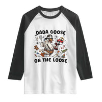 Dada Goose On The Loose Raglan Shirt Funny Fatherhood Humor Gift