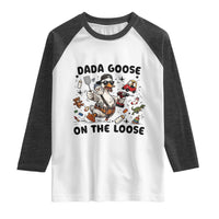 Dada Goose On The Loose Raglan Shirt Funny Fatherhood Humor Gift
