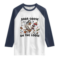 Dada Goose On The Loose Raglan Shirt Funny Fatherhood Humor Gift