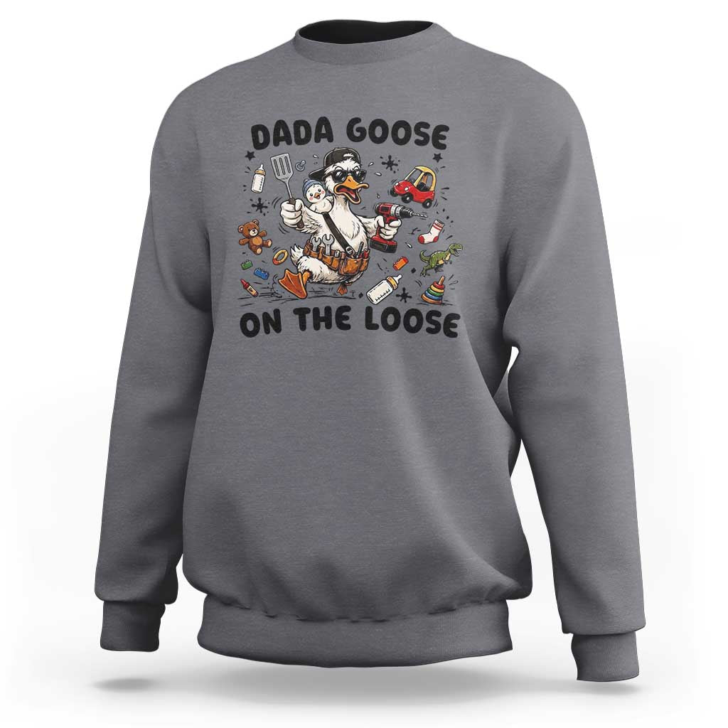 Dada Goose On The Loose Sweatshirt Funny Fatherhood Humor Gift
