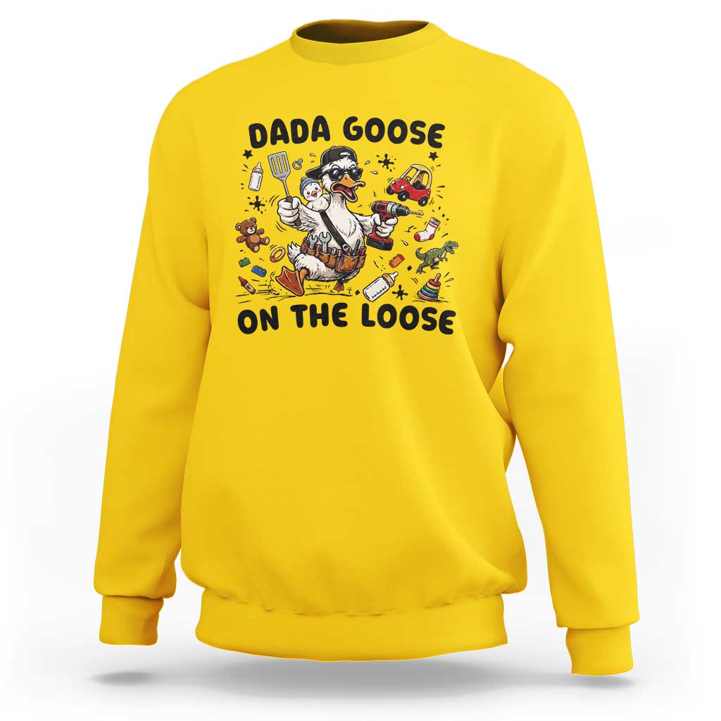 Dada Goose On The Loose Sweatshirt Funny Fatherhood Humor Gift