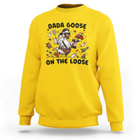 Dada Goose On The Loose Sweatshirt Funny Fatherhood Humor Gift