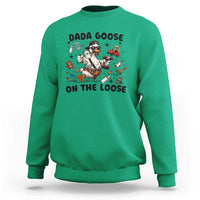 Dada Goose On The Loose Sweatshirt Funny Fatherhood Humor Gift