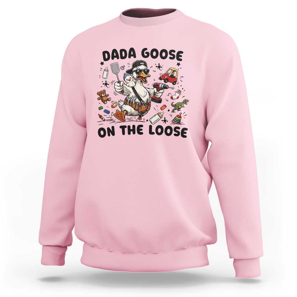 Dada Goose On The Loose Sweatshirt Funny Fatherhood Humor Gift