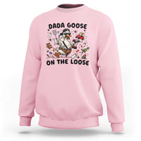 Dada Goose On The Loose Sweatshirt Funny Fatherhood Humor Gift