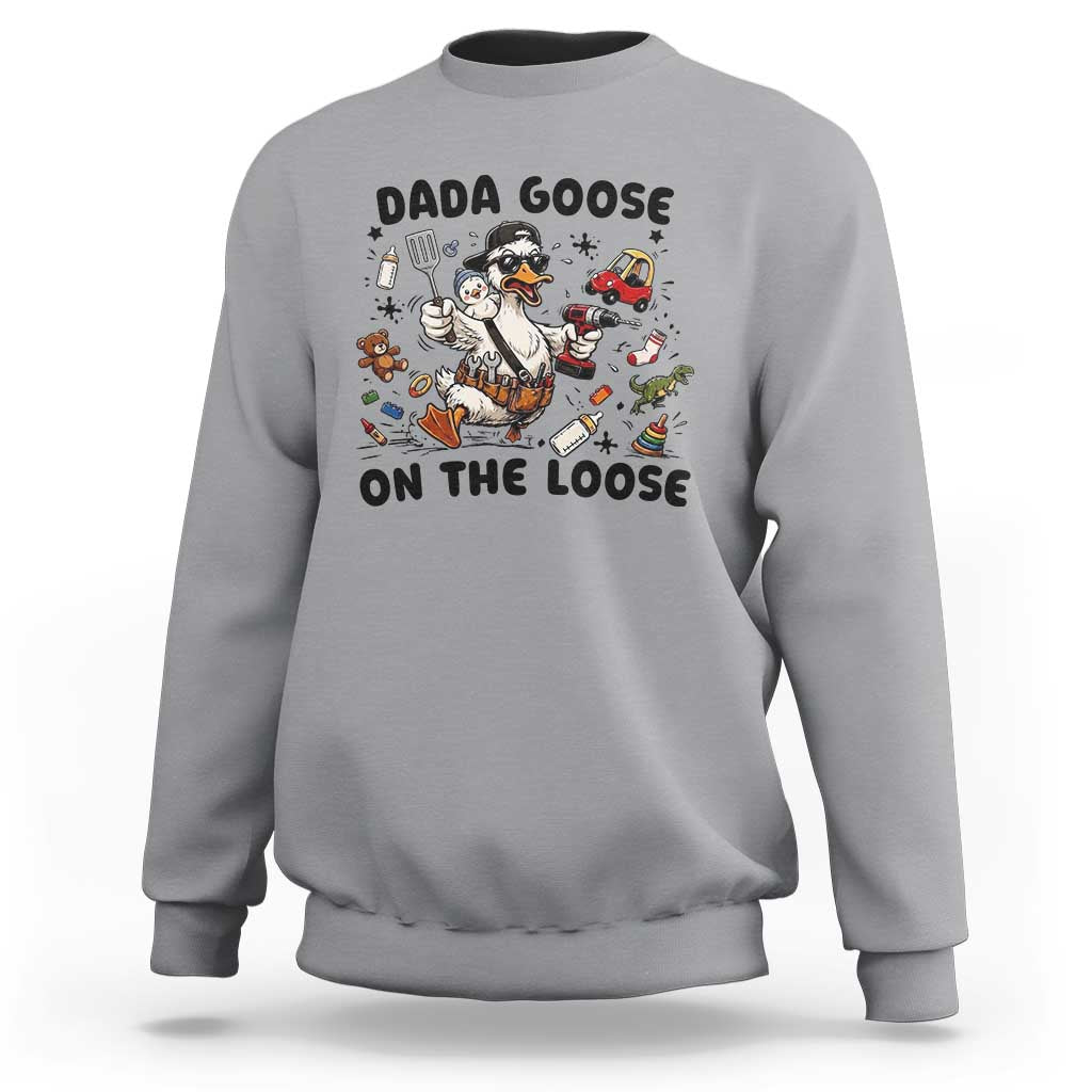 Dada Goose On The Loose Sweatshirt Funny Fatherhood Humor Gift