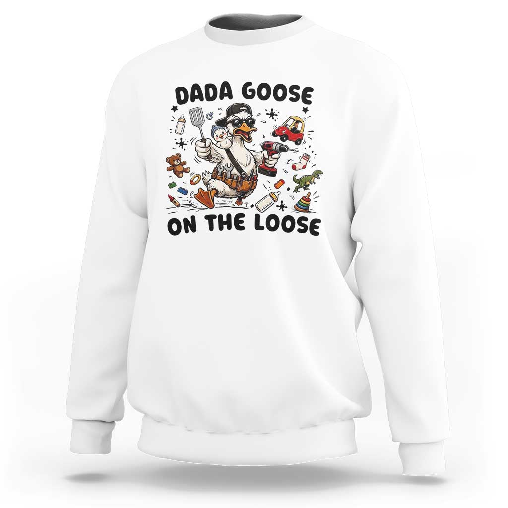 Dada Goose On The Loose Sweatshirt Funny Fatherhood Humor Gift