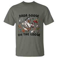 Dada Goose On The Loose T Shirt Funny Fatherhood Humor Gift