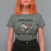 Dada Goose On The Loose T Shirt For Women Funny Fatherhood Humor Gift
