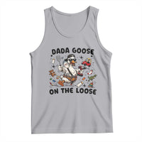 Dada Goose On The Loose Tank Top Funny Fatherhood Humor Gift
