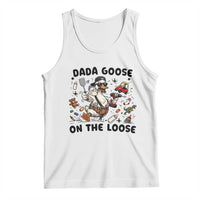 Dada Goose On The Loose Tank Top Funny Fatherhood Humor Gift