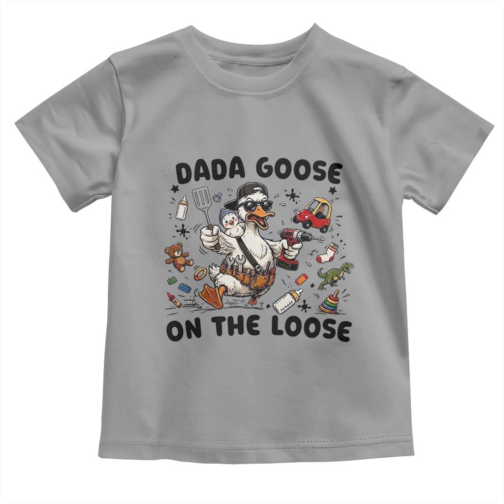 Dada Goose On The Loose Toddler T Shirt Funny Fatherhood Humor Gift