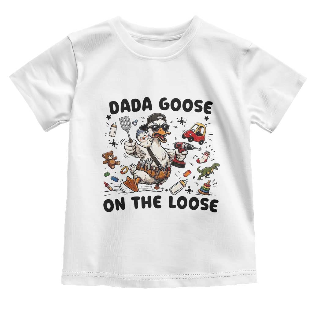 Dada Goose On The Loose Toddler T Shirt Funny Fatherhood Humor Gift