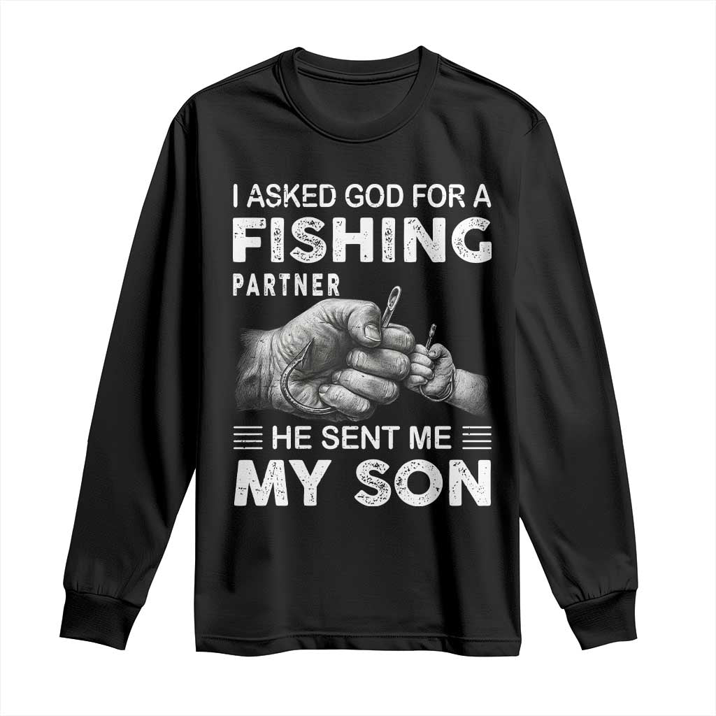 Father And Son Fishing Long Sleeve Shirt Asked God For A Fishing Partner Graphic