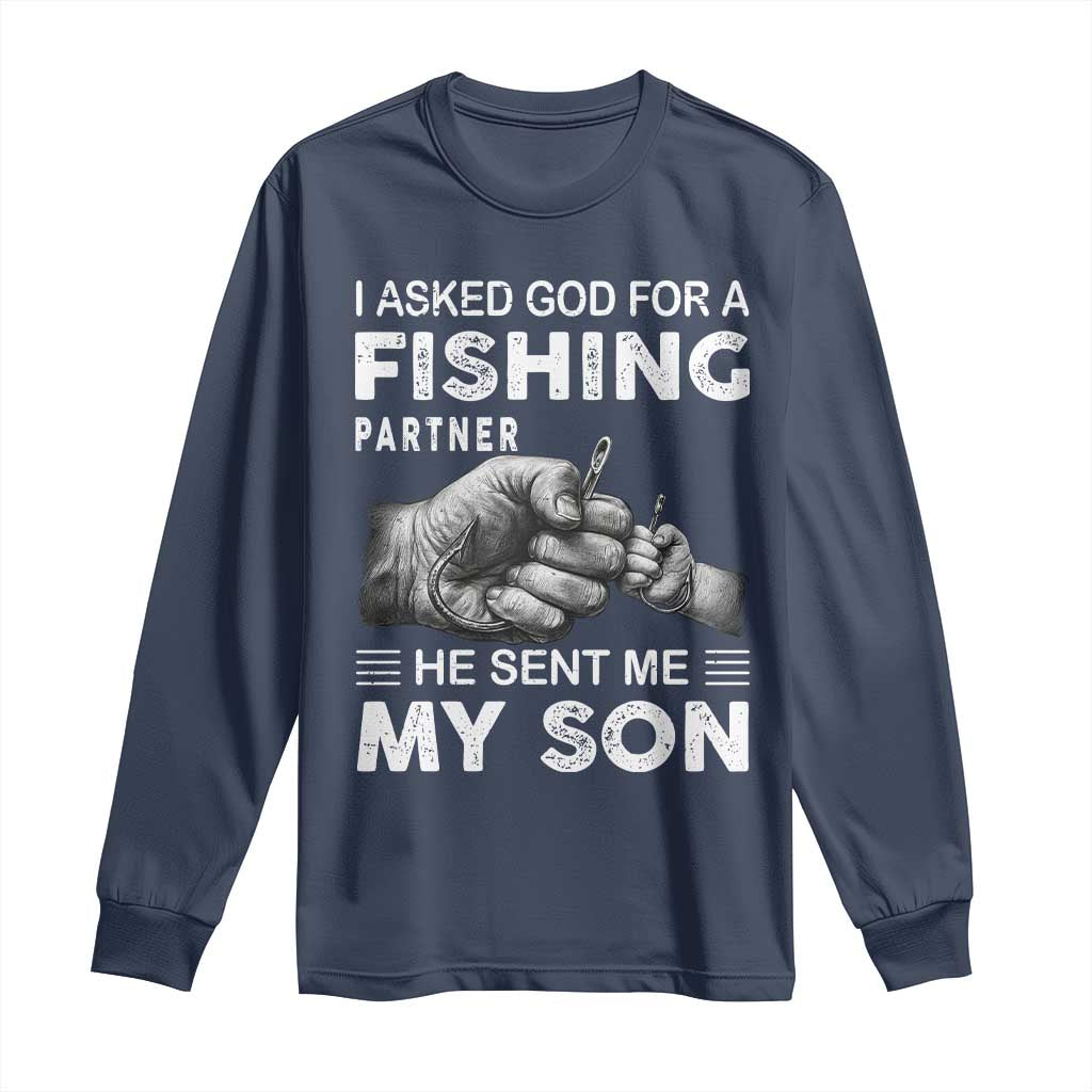 Father And Son Fishing Long Sleeve Shirt Asked God For A Fishing Partner Graphic