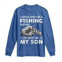 Father And Son Fishing Long Sleeve Shirt Asked God For A Fishing Partner Graphic
