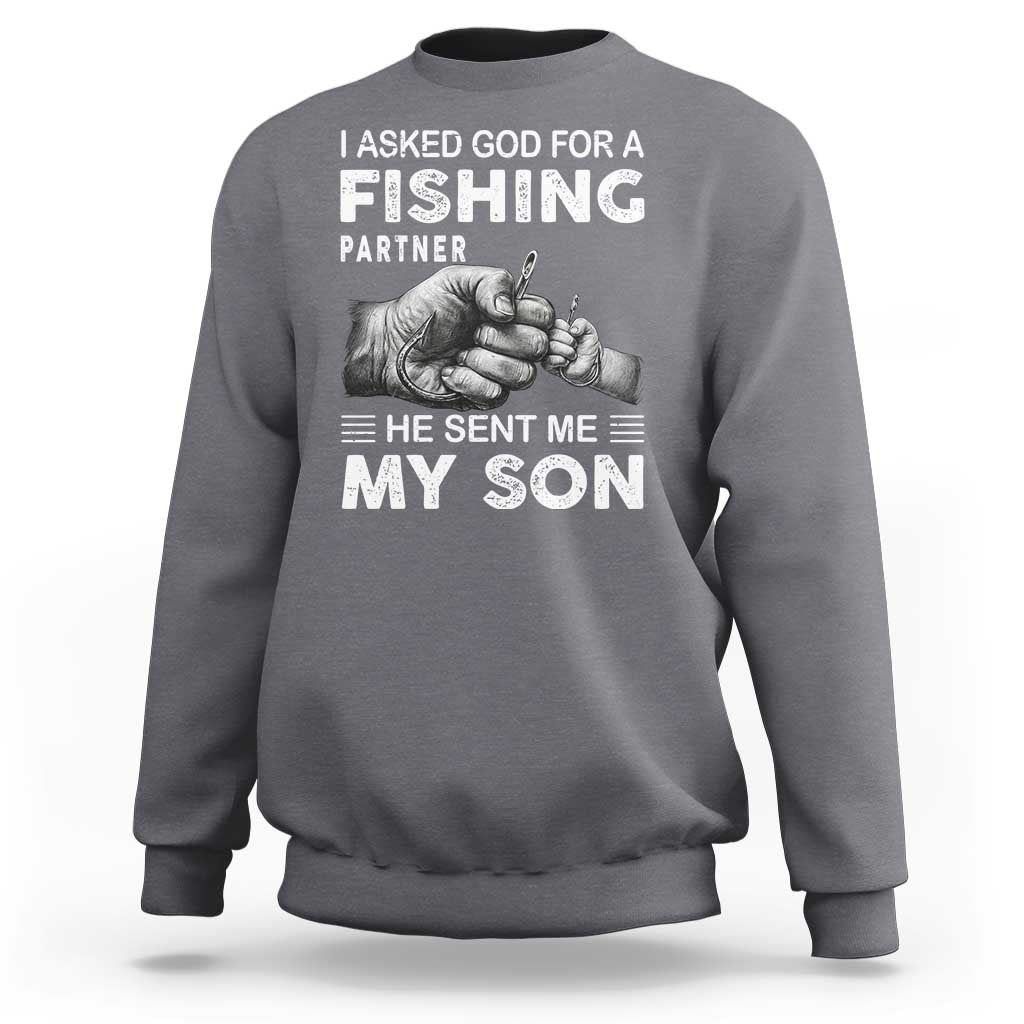 Father And Son Fishing Sweatshirt Asked God For A Fishing Partner Graphic