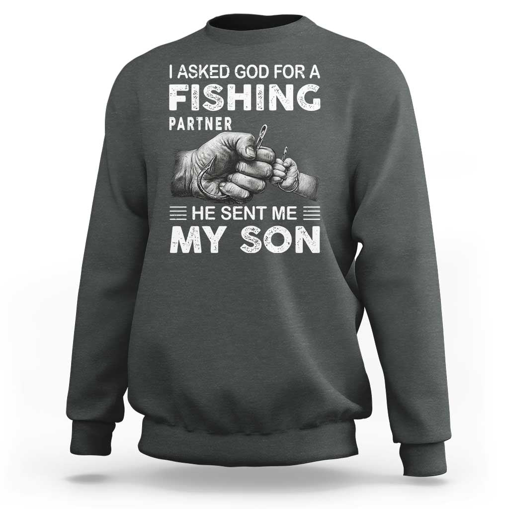 Father And Son Fishing Sweatshirt Asked God For A Fishing Partner Graphic