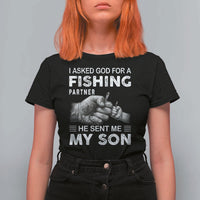 Father And Son Fishing T Shirt For Women Asked God For A Fishing Partner Graphic
