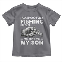 Father And Son Fishing Toddler T Shirt Asked God For A Fishing Partner Graphic