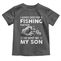 Father And Son Fishing Toddler T Shirt Asked God For A Fishing Partner Graphic