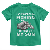 Father And Son Fishing Toddler T Shirt Asked God For A Fishing Partner Graphic