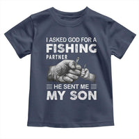Father And Son Fishing Toddler T Shirt Asked God For A Fishing Partner Graphic