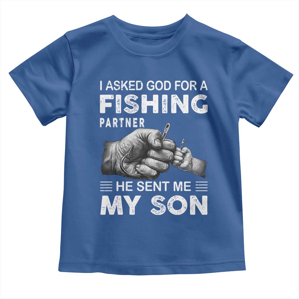 Father And Son Fishing Toddler T Shirt Asked God For A Fishing Partner Graphic