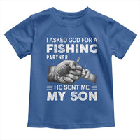 Father And Son Fishing Toddler T Shirt Asked God For A Fishing Partner Graphic