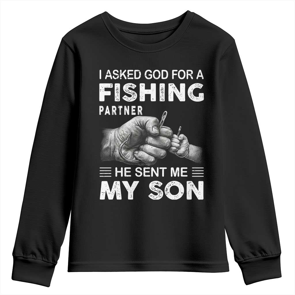 Father And Son Fishing Youth Sweatshirt Asked God For A Fishing Partner Graphic