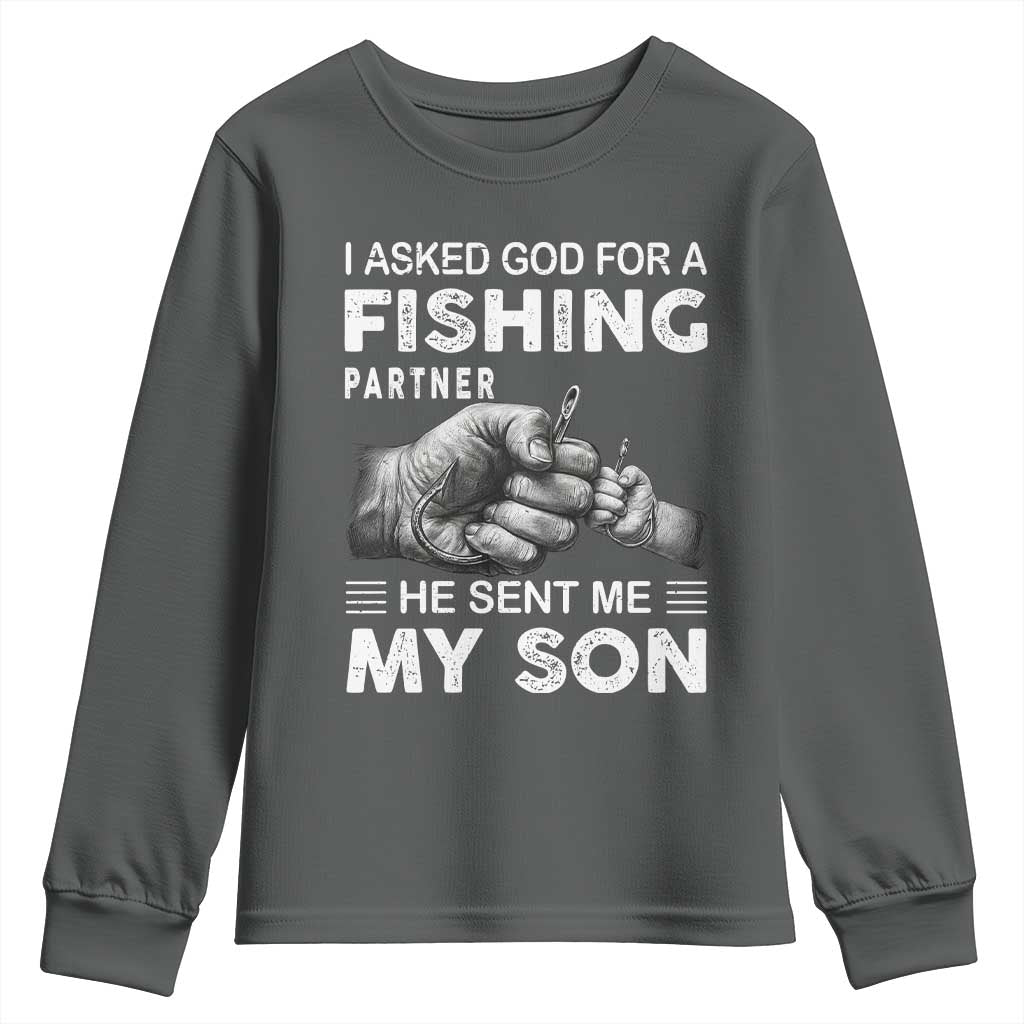 Father And Son Fishing Youth Sweatshirt Asked God For A Fishing Partner Graphic